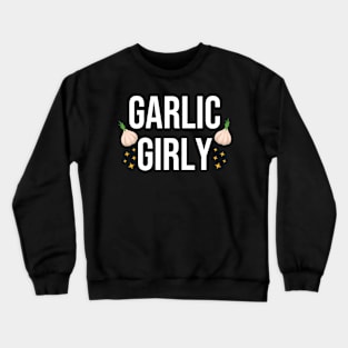 Garlic Girly Crewneck Sweatshirt